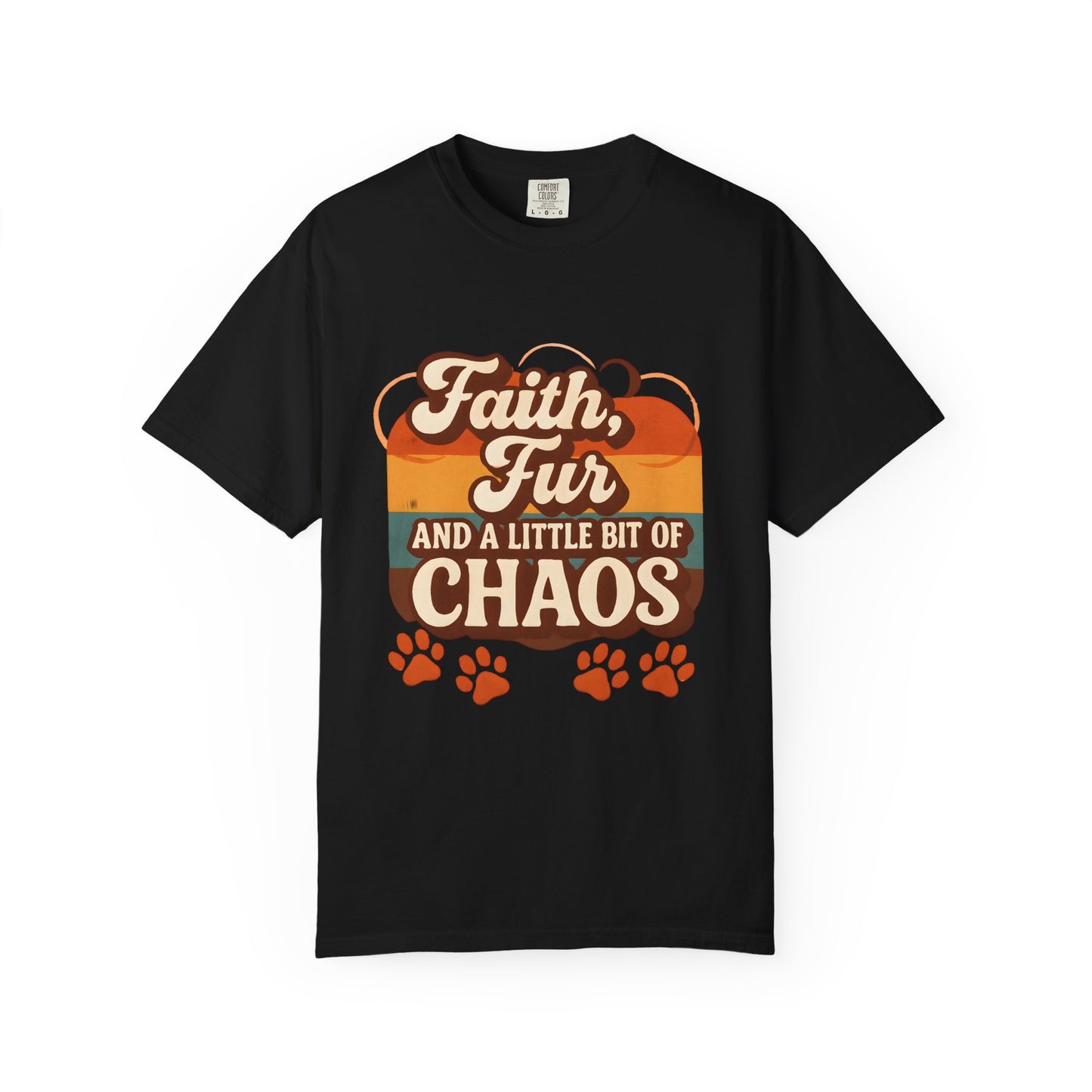 Faith Fur And A little Bit Of Chaos T-Shirt