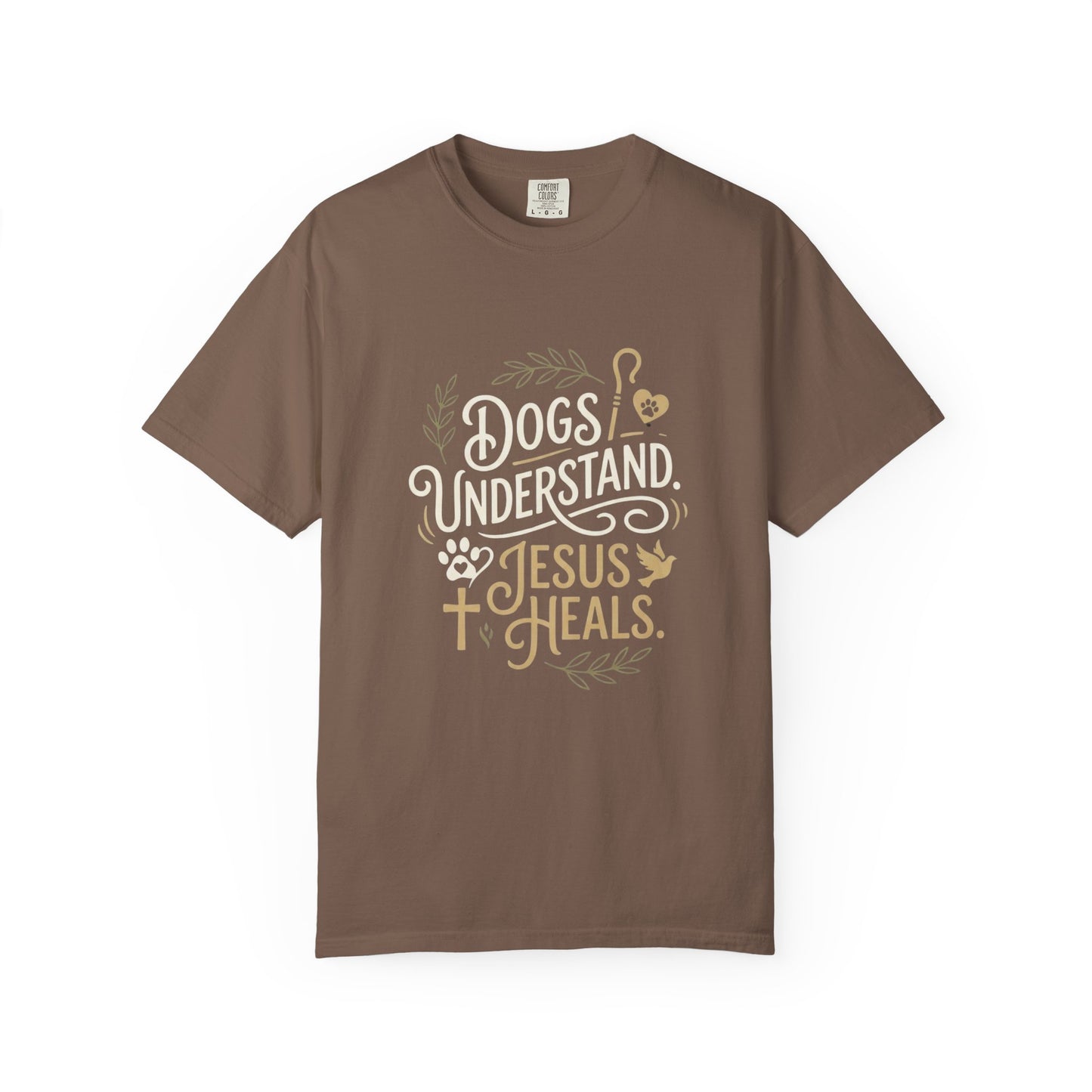 Dogs Understand Jesus Heals T-Shirt