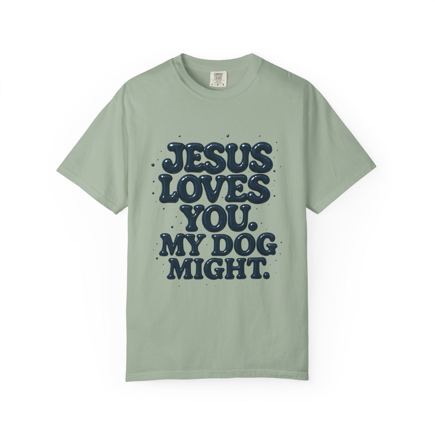 Jesus Loves You My Dog Might T-Shirt
