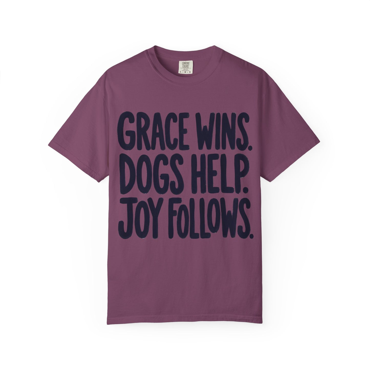 Grace Wins Dogs Help Joy Follows T-Shirt