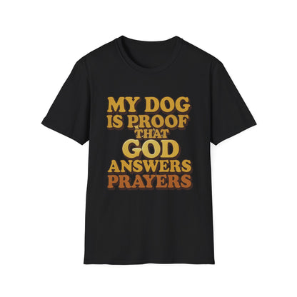 My Dog Is Proof That God Answers Prayers T-Shirt