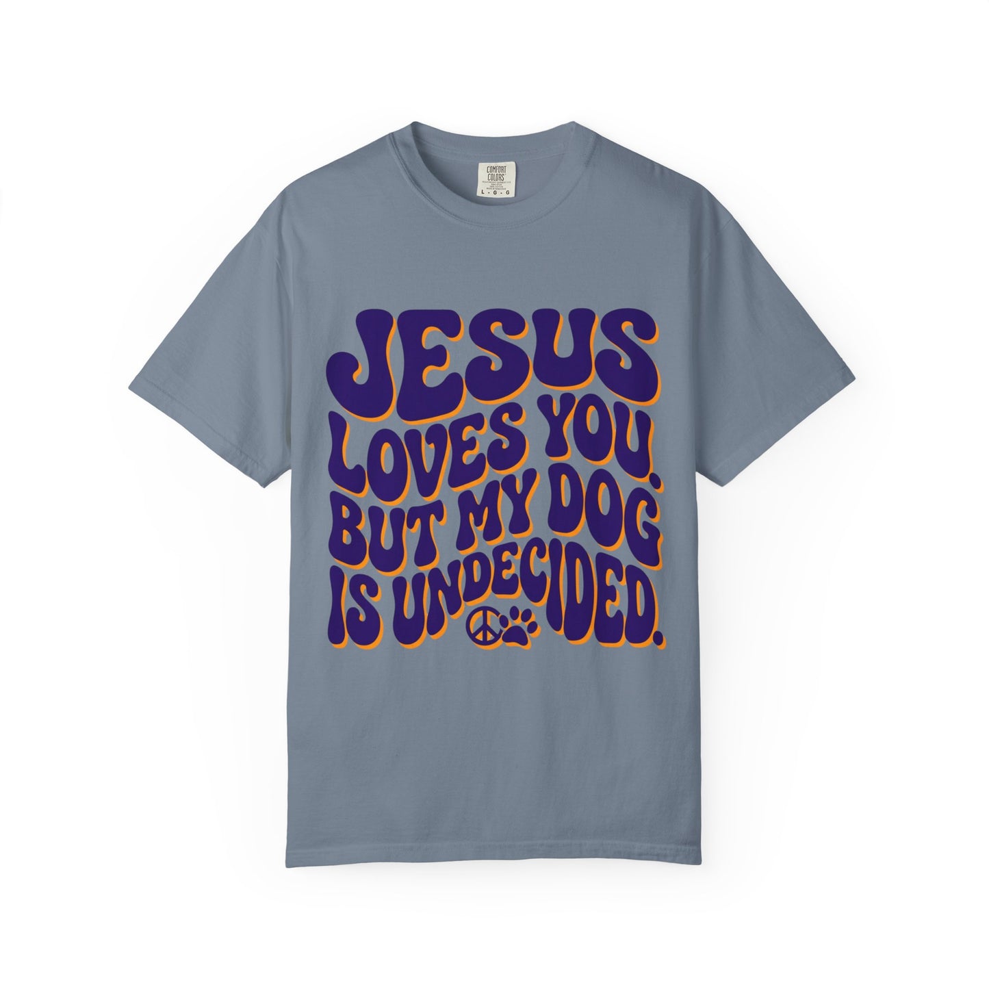 Jesus Loves You But My Dog Is Undecided