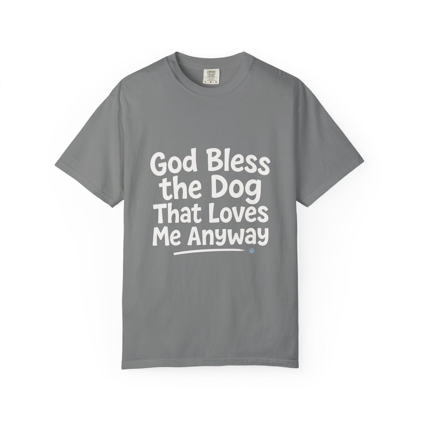 God Bless The Dog That Loves Me Anyway Light T-Shirt