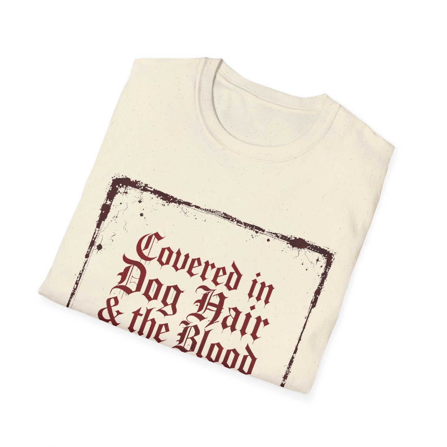 Covered In Dog Hair and The Blood of Christ T-Shirt