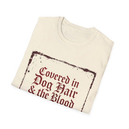 Covered In Dog Hair and The Blood of Christ T-Shirt