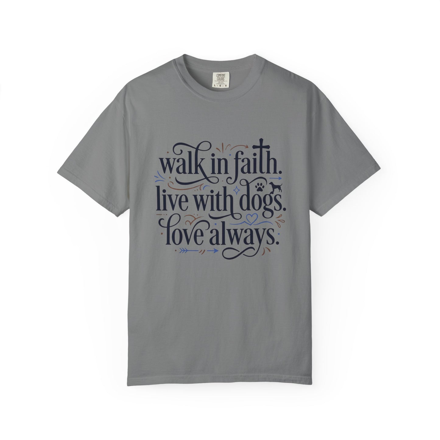 Walk In Faith Love With Dogs Love Always T-Shirt