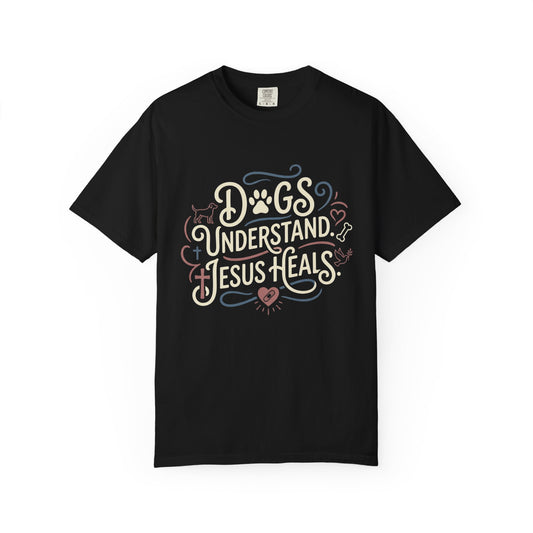 Dogs Understand Jesus Heals T-Shirt (3)