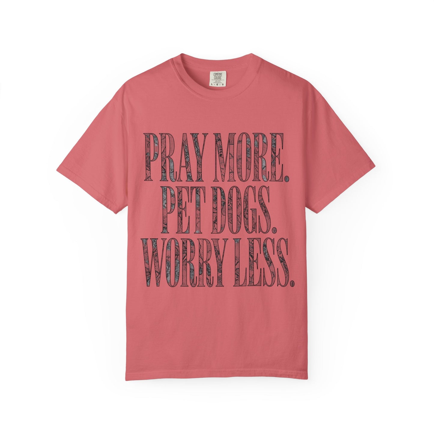 Pray More Pet Dogs Worry Less  T-Shirt