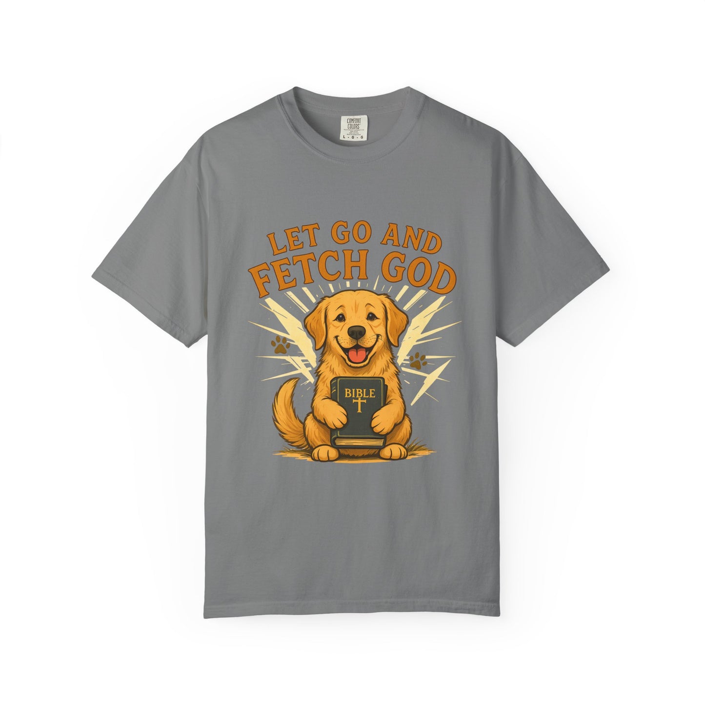 Let Go and Fetch God T-Shirt
