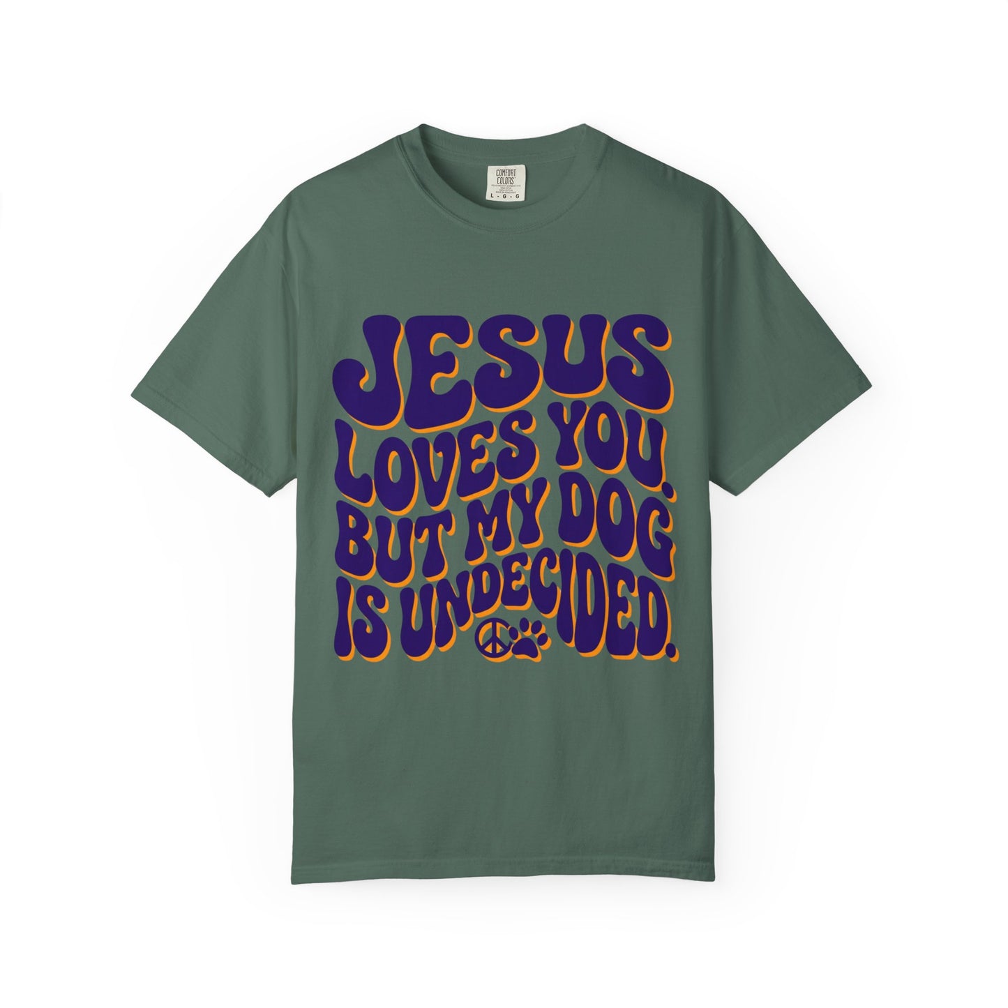 Jesus Loves You But My Dog Is Undecided