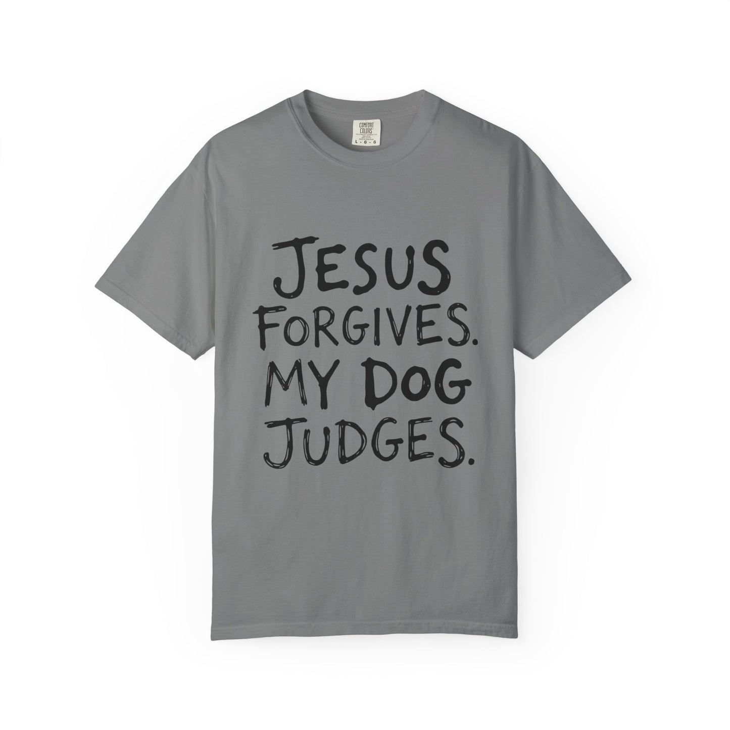 Jesus Forgives My Dog Judges T-Shirt