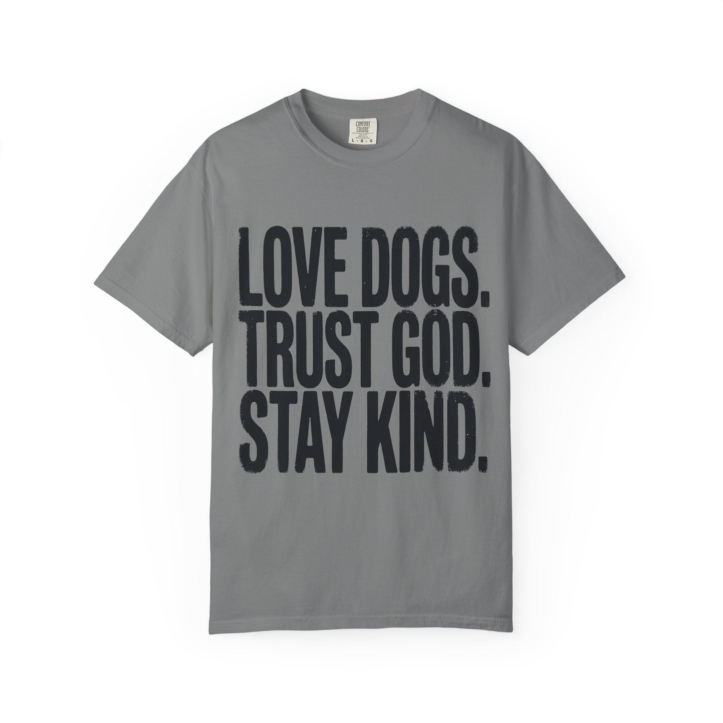 Love Dogs Trust God Stay Kind T-Shirt