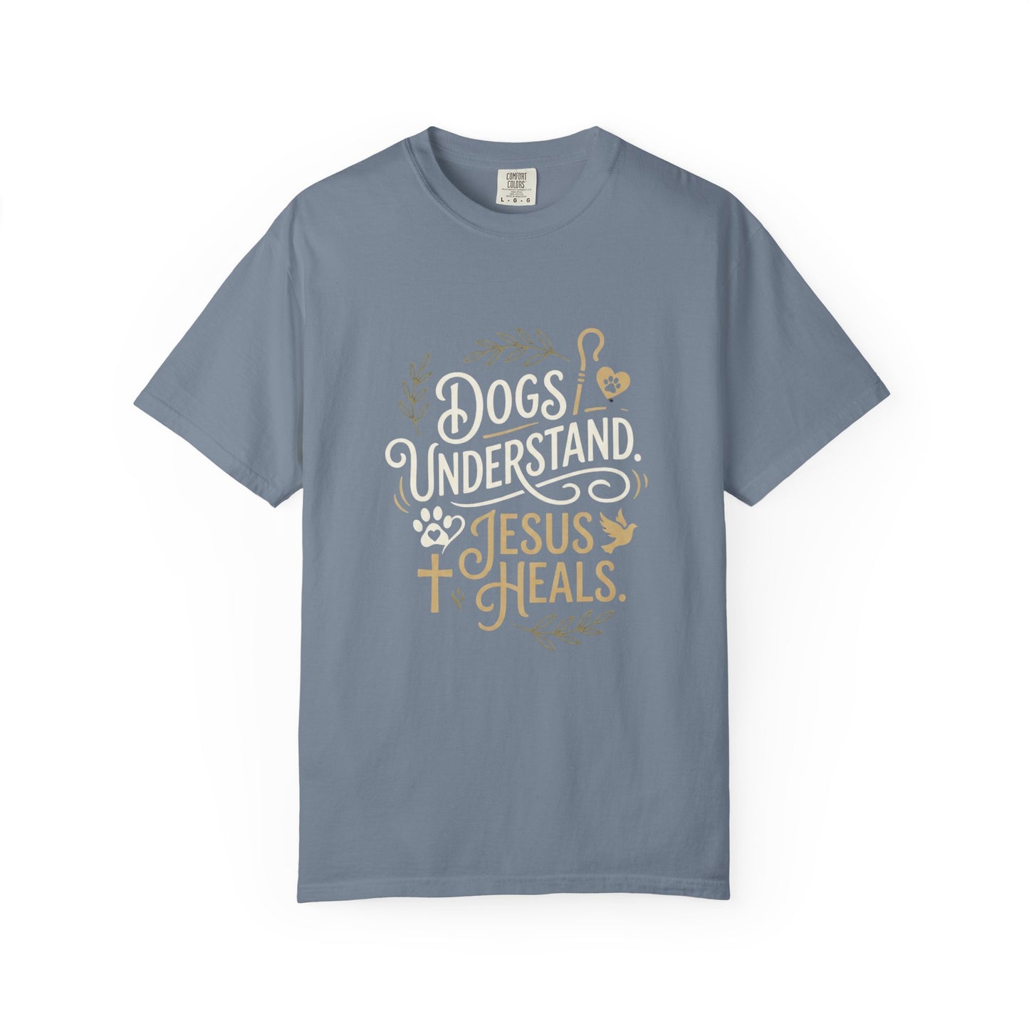 Dogs Understand Jesus Heals T-Shirt