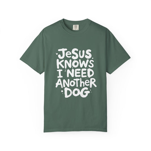 Jesus Knows I Need Another Dog T-Shirt