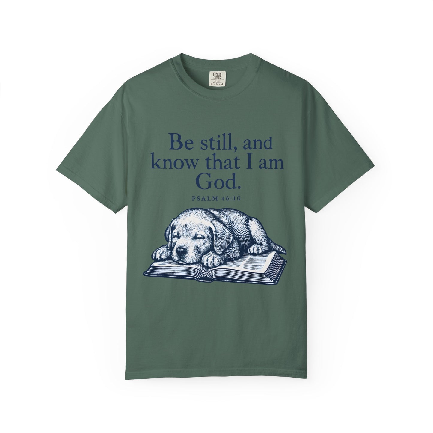 Be still, and know that I am God;(Psalm 4610) T-Shirt