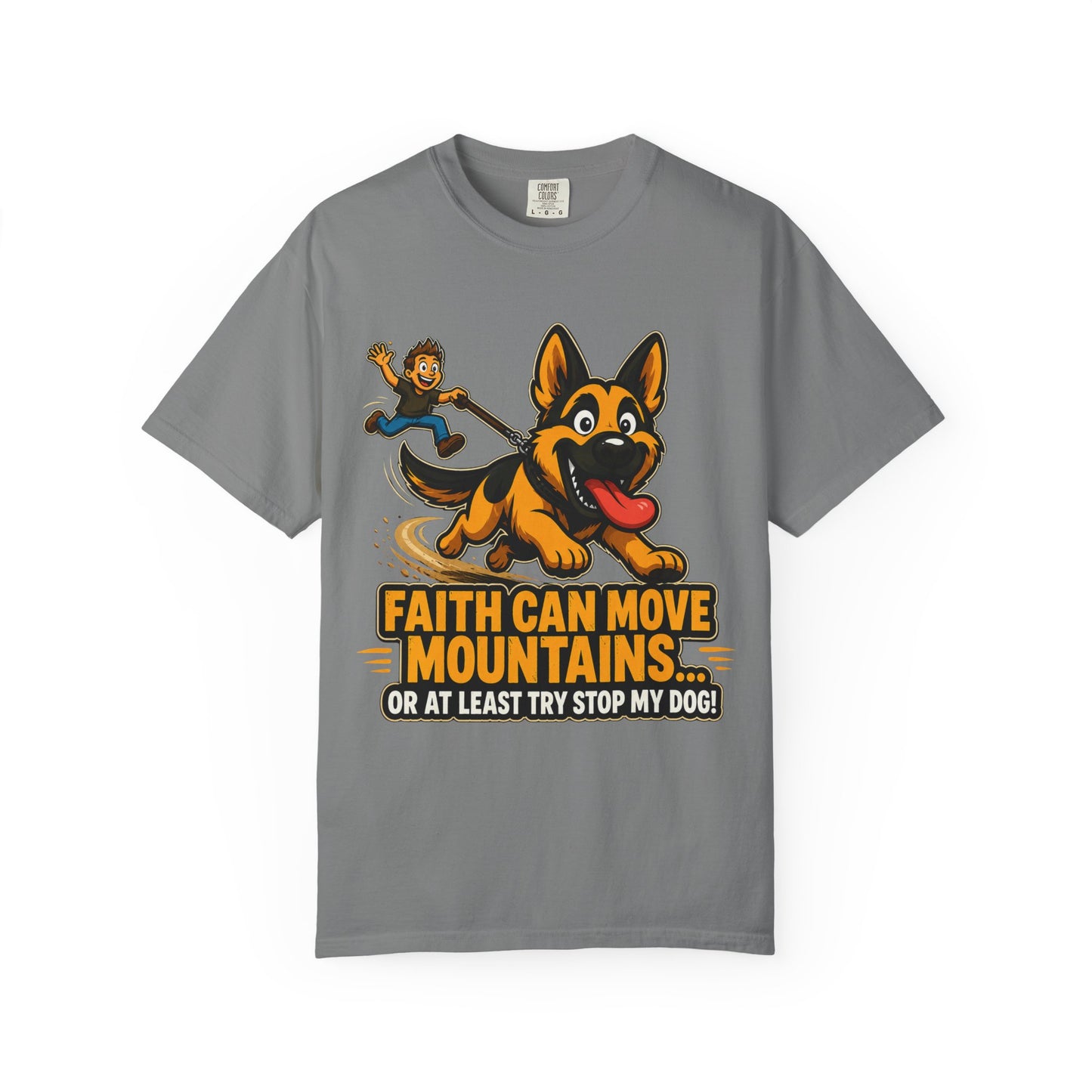 Faith Can Move Mountains Or At Least Try To Stop My Dog T-Shirt