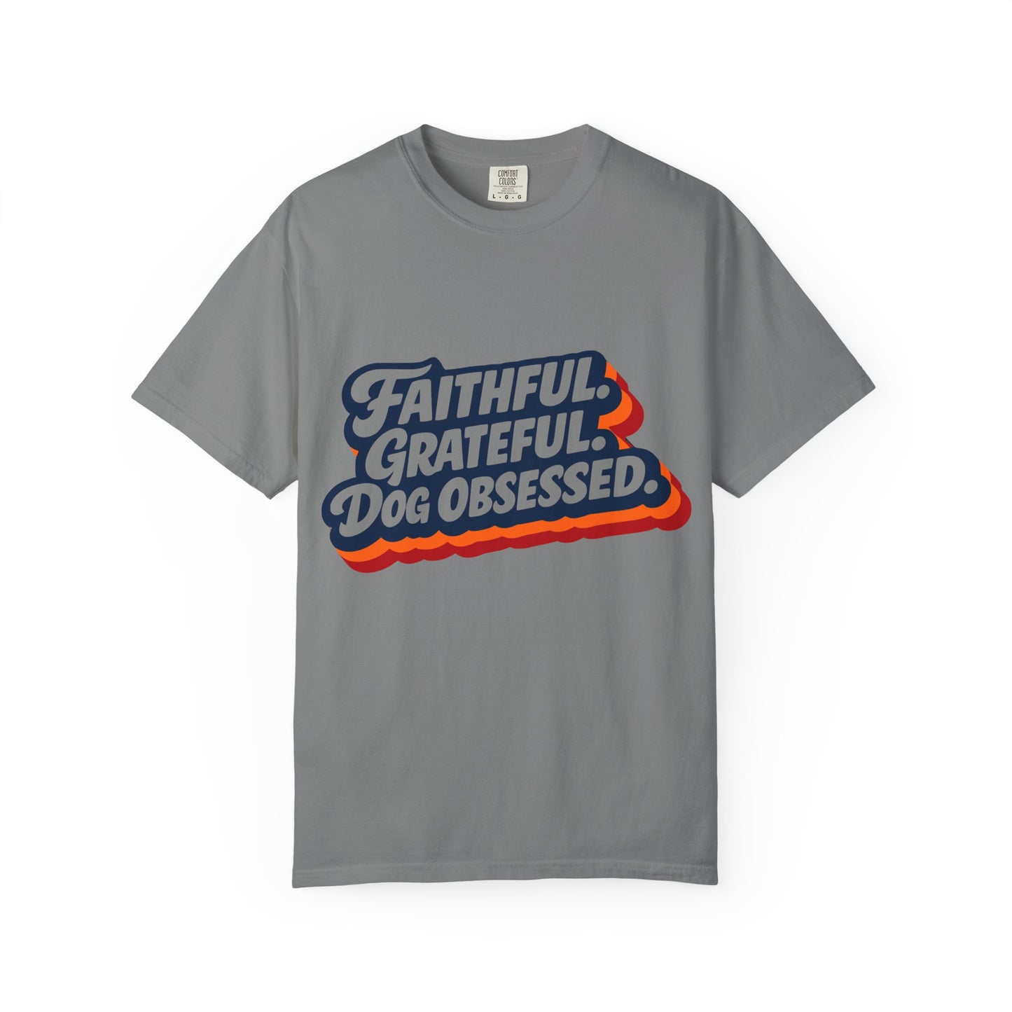 Faithful Grateful Dog Obsessed T-Shirt
