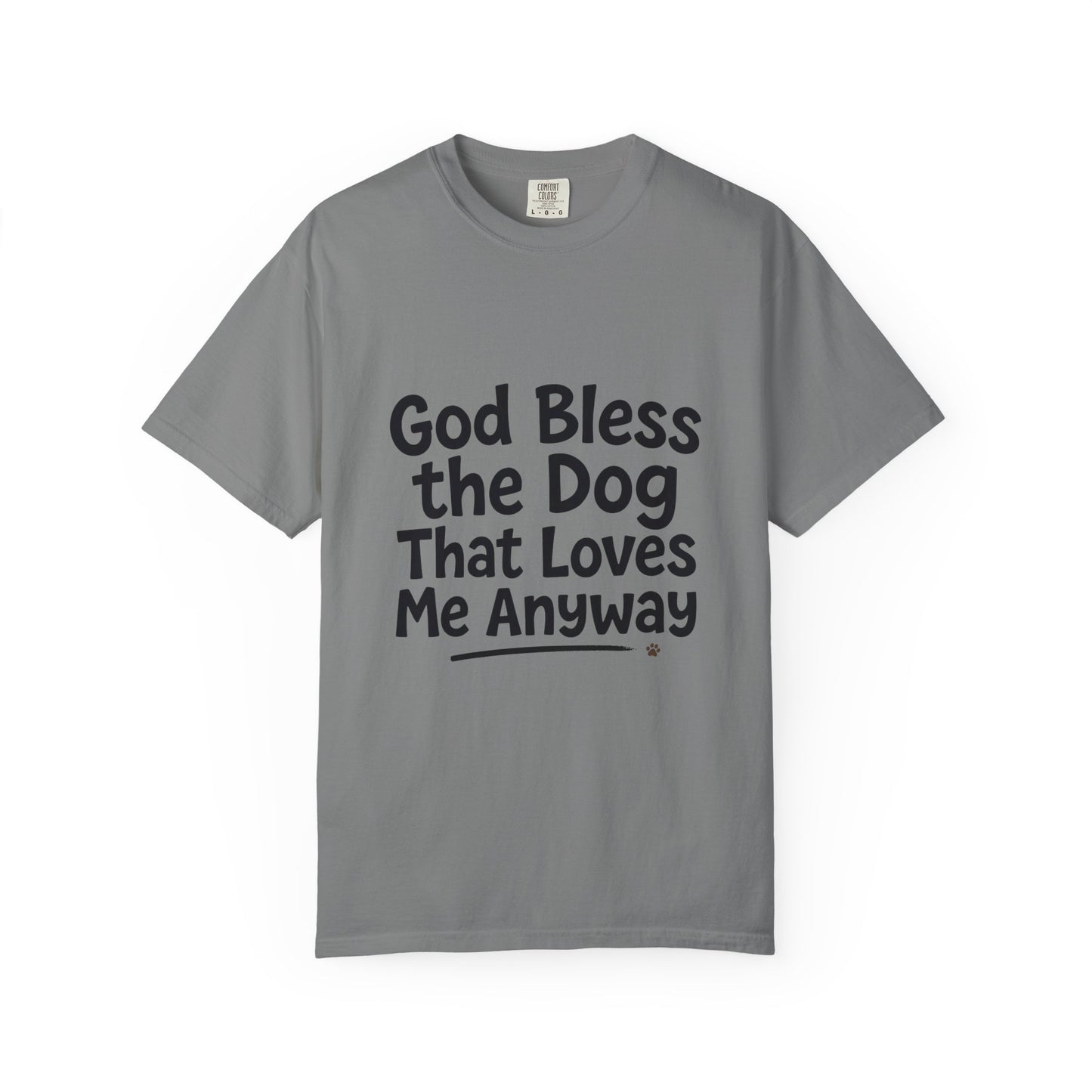 God Bless The Dog That Loves Me Anyway Dark T-Shirt
