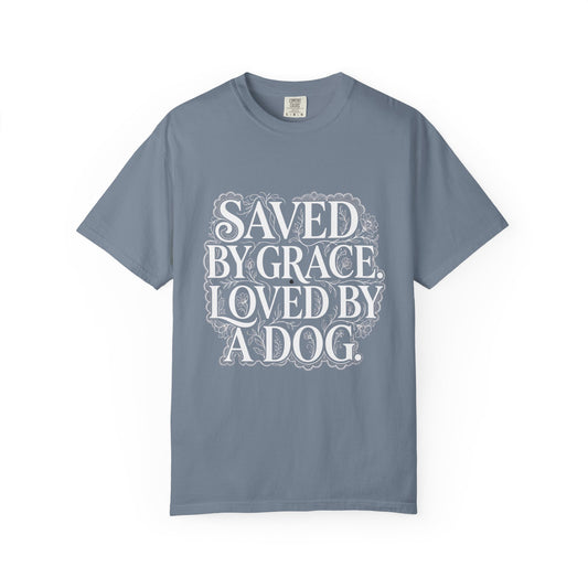 Saved By Grace Loved By A Dog T-Shirt