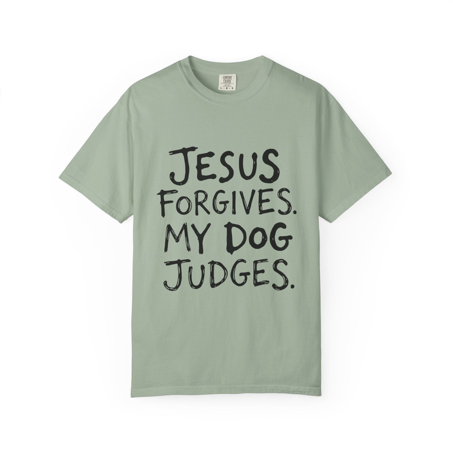 Jesus Forgives My Dog Judges T-Shirt