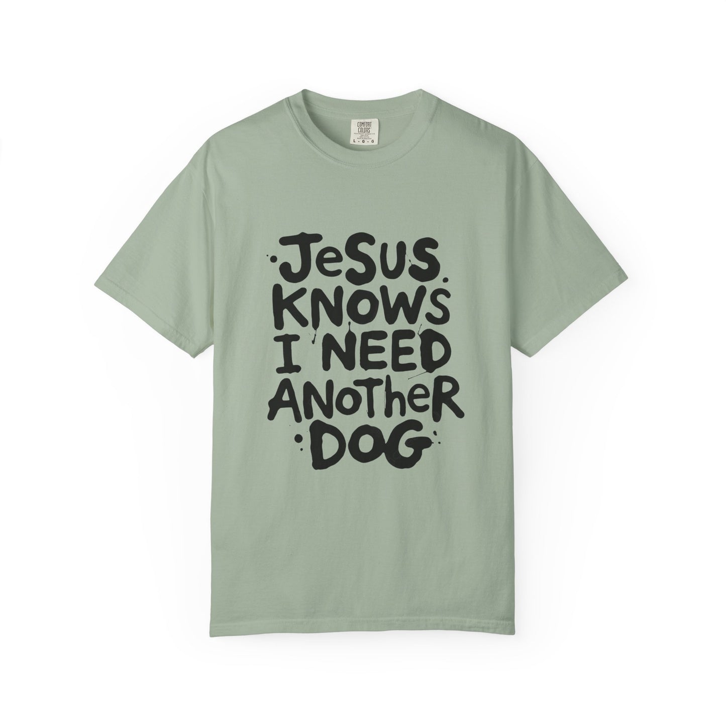 Jesus Knows I Need Another Dog T-Shirt