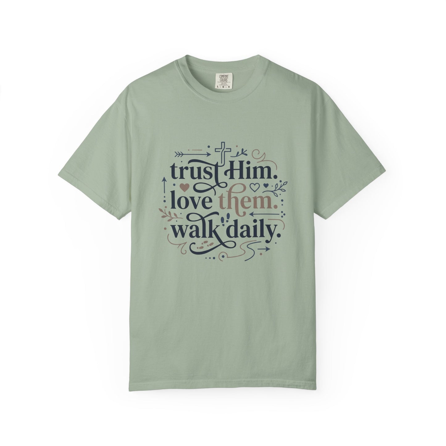 Trust Him Love Them Walk Daily T-Shirt