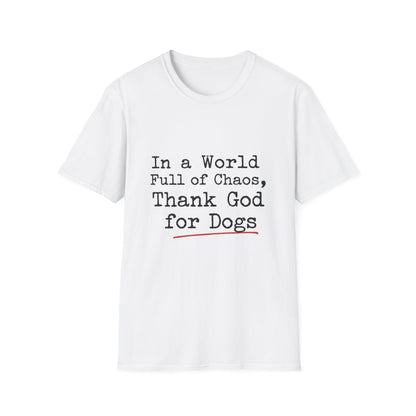 In A World Full Of Chaos Thank God For Dogs T-Shirt