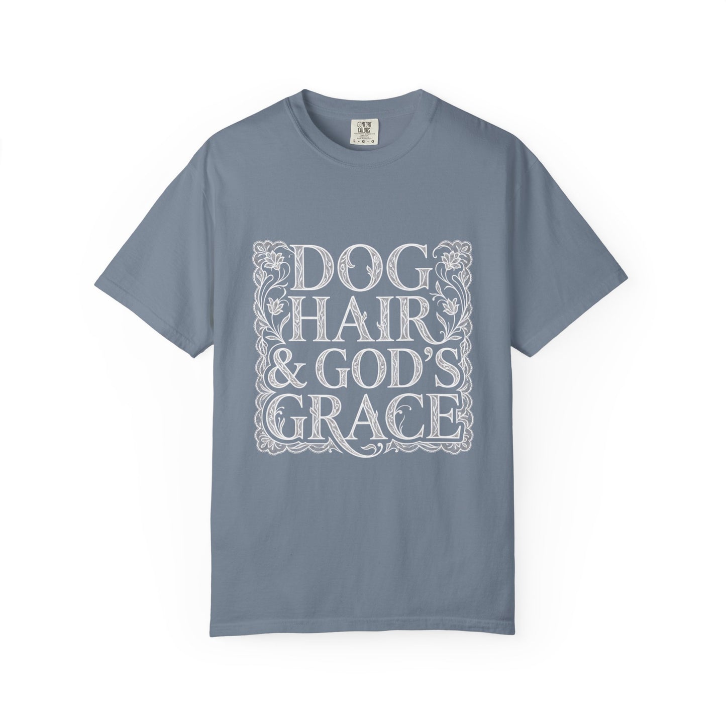 Dog Hair & God's Grace T-Shirt
