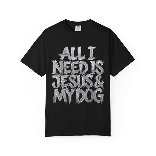 All I Need Is Jesus And My Dog  T-Shirt