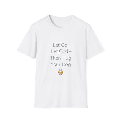 Let Go Let God Then Hug your Dog T-Shirt
