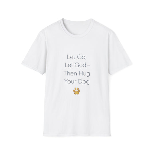 Let Go Let God Then Hug your Dog T-Shirt