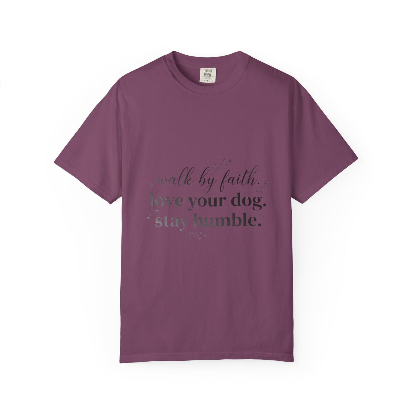 Walk By Faith Love Your Dog Stay Humble  T-Shirt