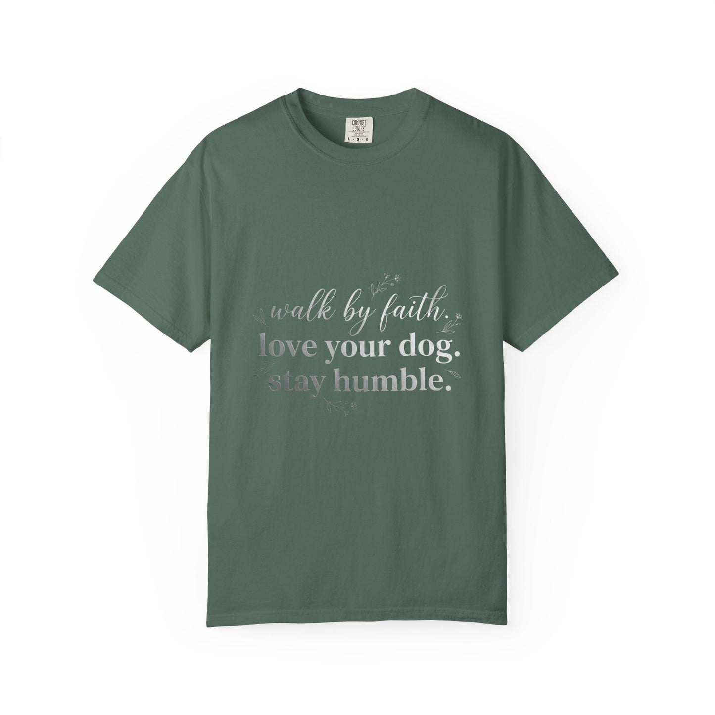 Walk By Faith Love Your Dog Stay Humble  T-Shirt