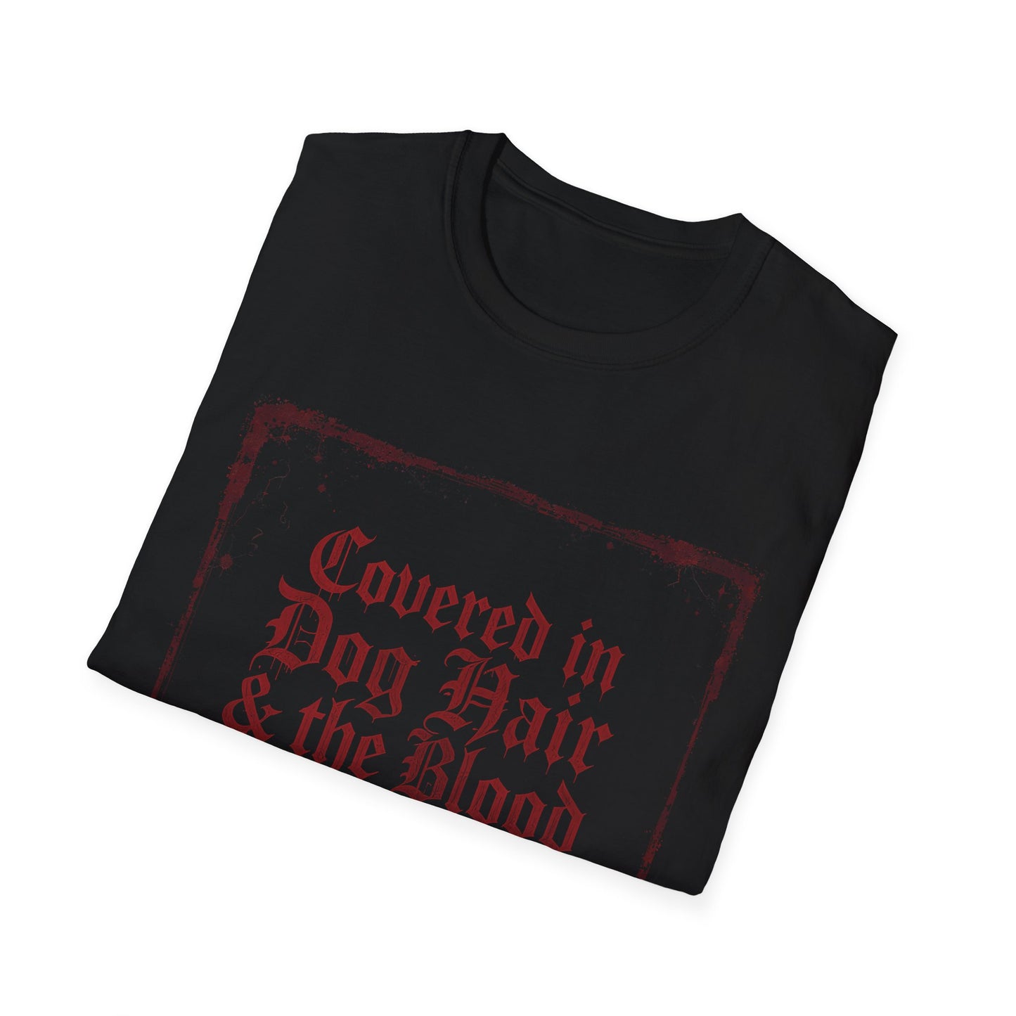 Covered In Dog Hair and The Blood of Christ T-Shirt