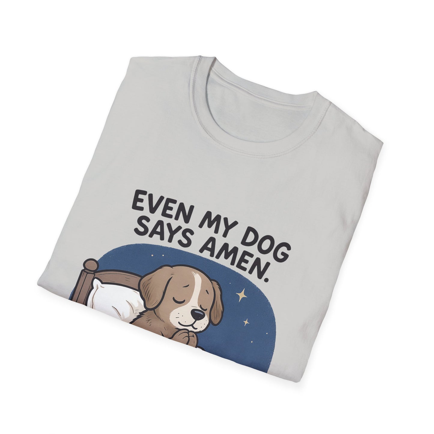 Even My Dog Says Amen T-Shirt
