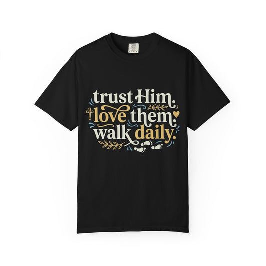 Trust Him Love Them Walk Daily T-Shirt (3)