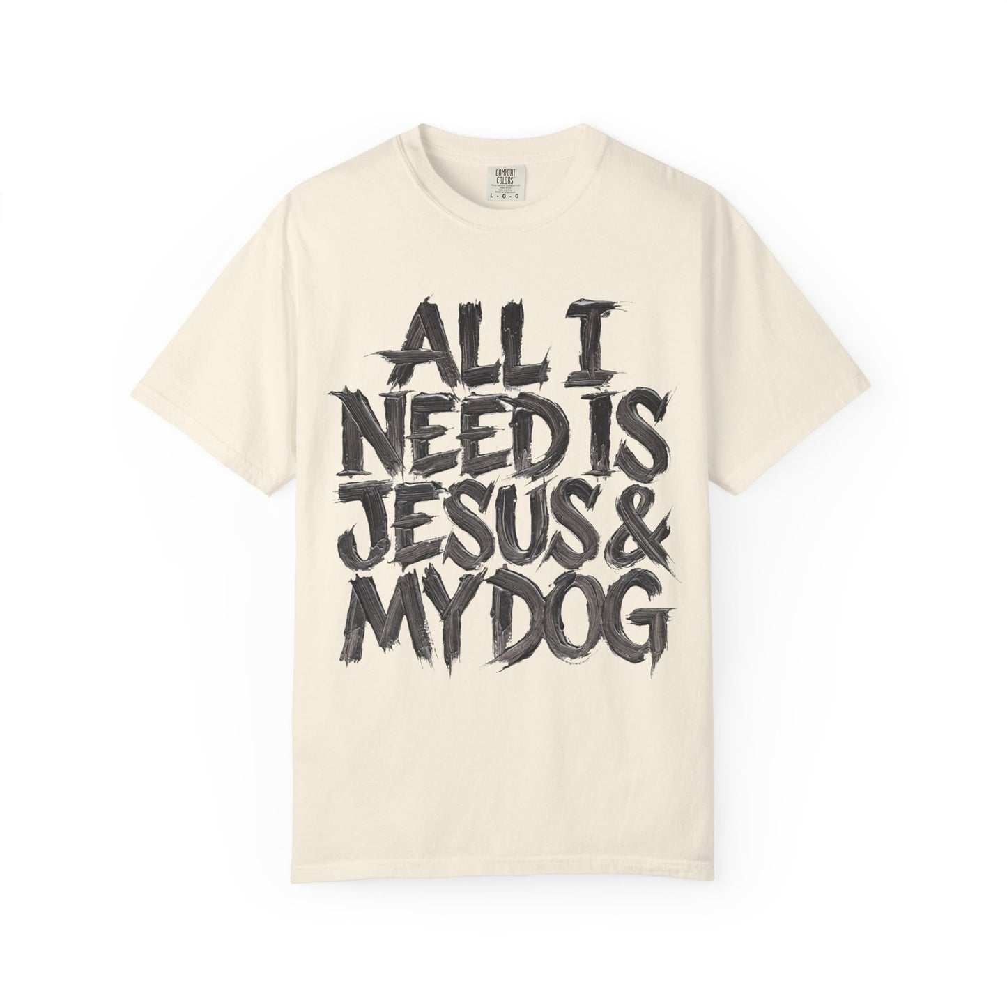 All I Need Is Jesus And My Dog  T-Shirt