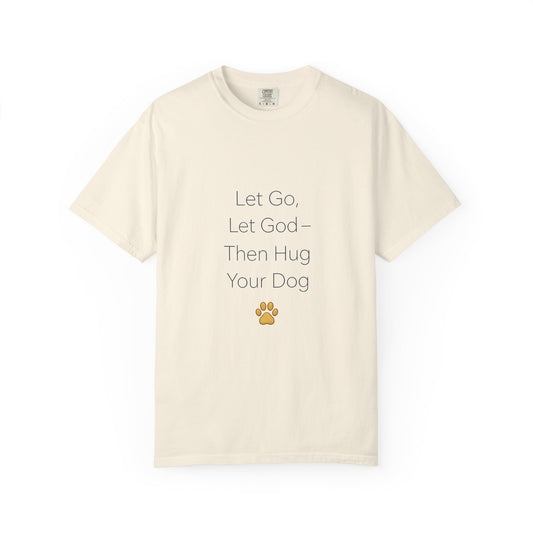 Let Go Let God Then Hug your Dog T-Shirt