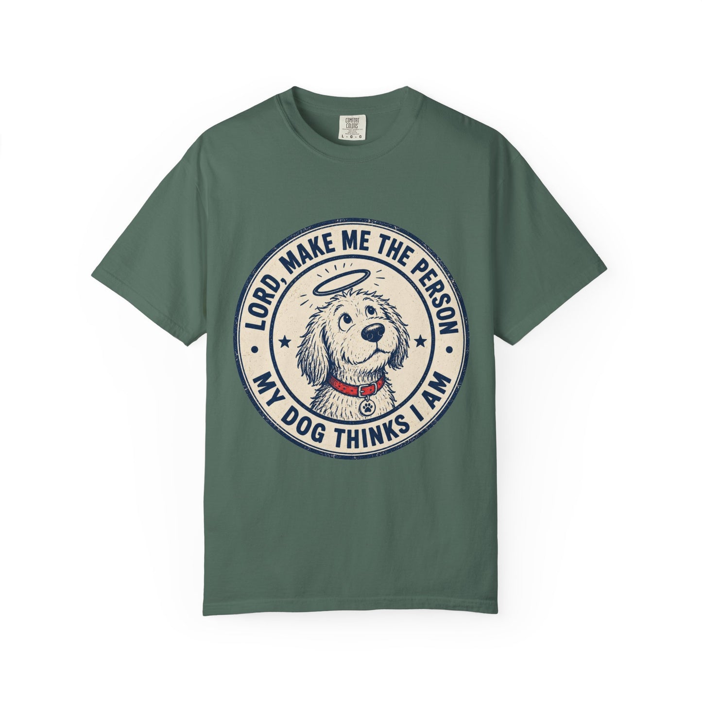 Lord Make Me The Person My Dog T-Shirt