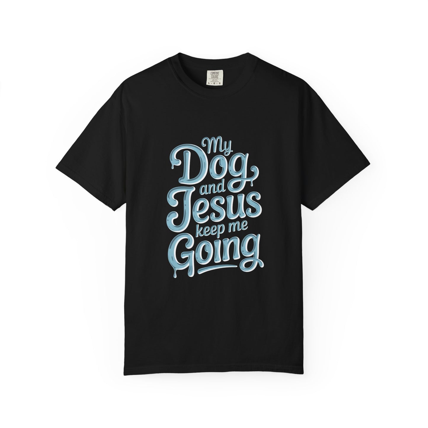 My Dog And Jesus Keep Me Going T-Shirt