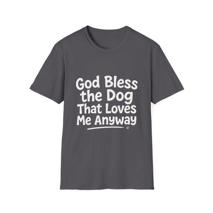 God Bless The Dog That Loves Me Anyway T-Shirt