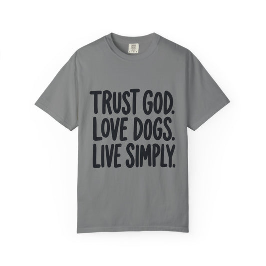 Trust God Love Dogs Live Simply  T-Shirt