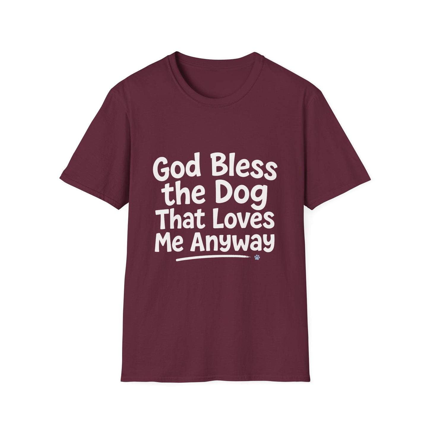 God Bless The Dog That Loves Me Anyway T-Shirt