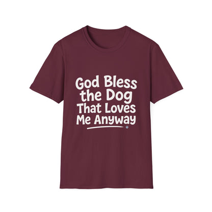 God Bless The Dog That Loves Me Anyway T-Shirt