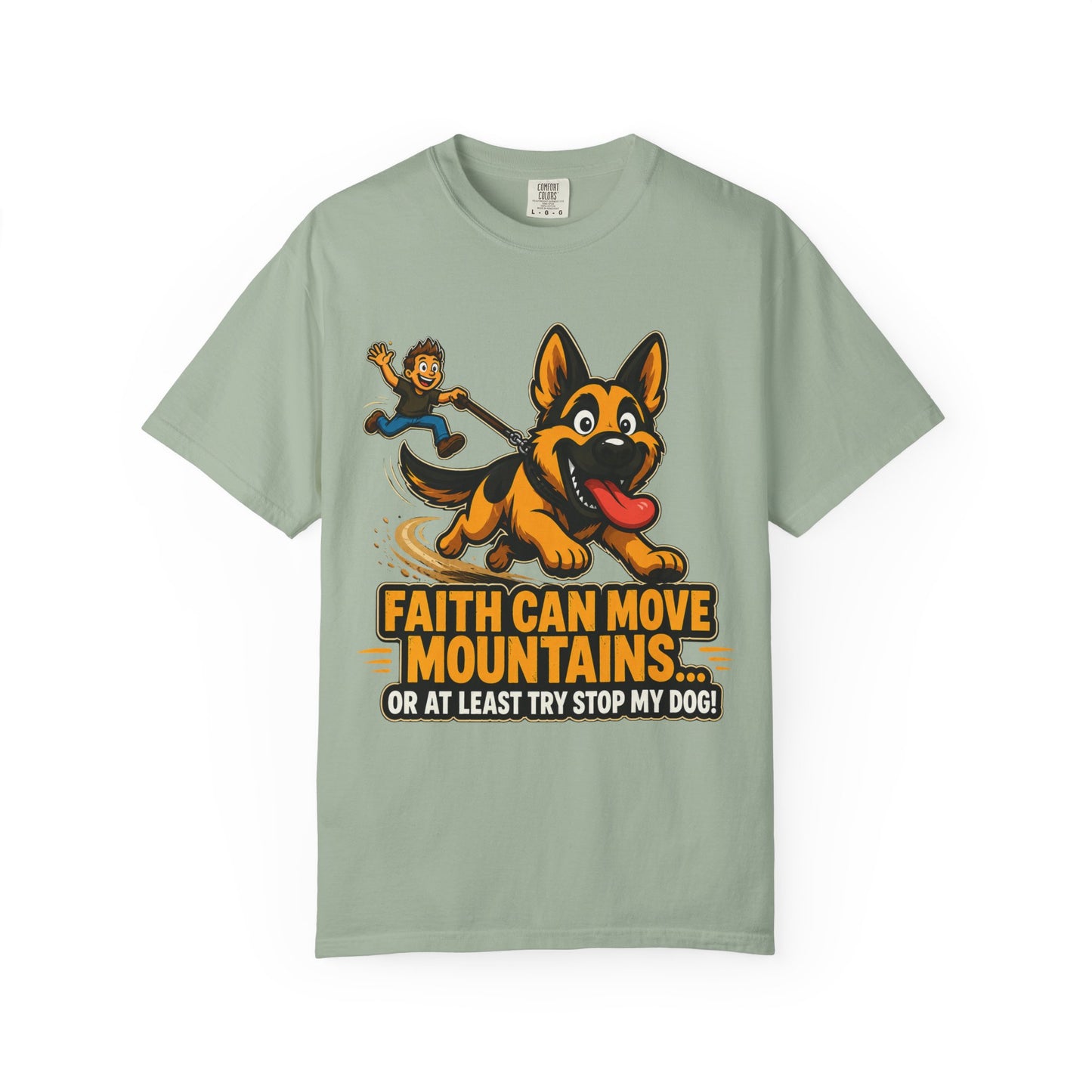 Faith Can Move Mountains Or At Least Try To Stop My Dog T-Shirt