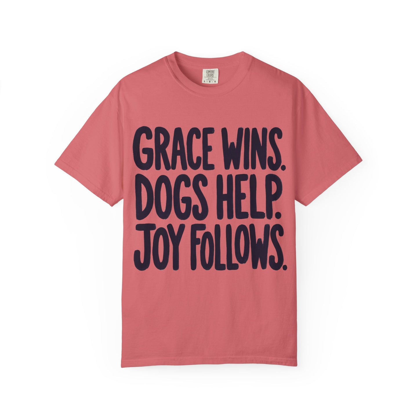 Grace Wins Dogs Help Joy Follows T-Shirt