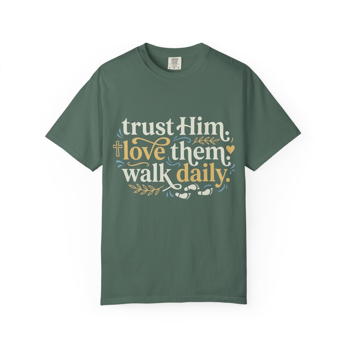 Trust Him Love Them Walk Daily T-Shirt (3)