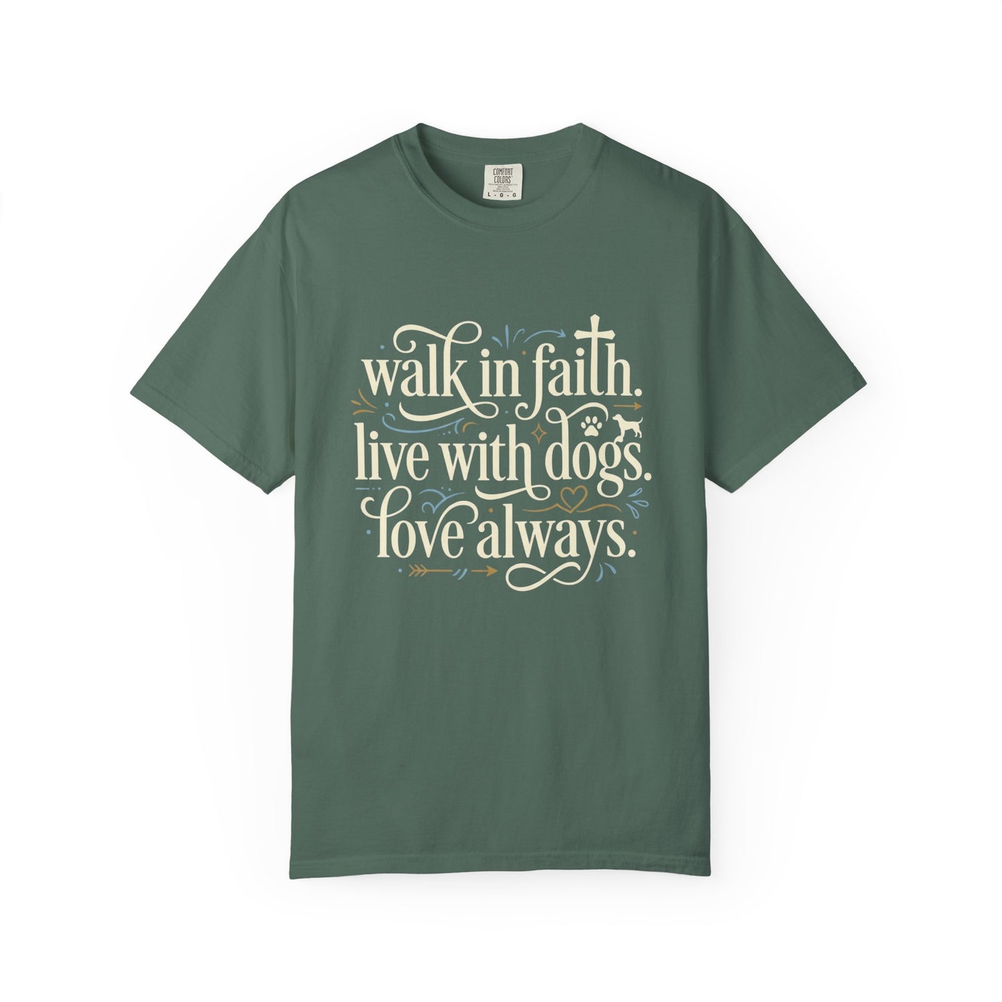 Walk In Faith Love With Dogs Love Always T-Shirt