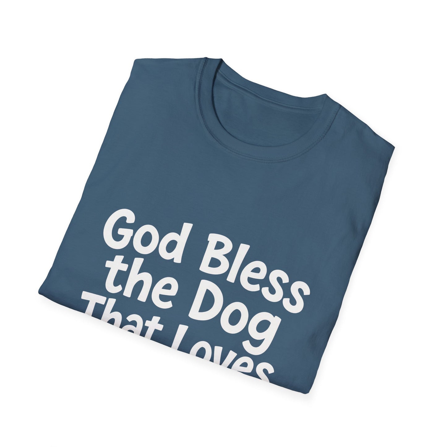 God Bless The Dog That Loves Me Anyway T-Shirt