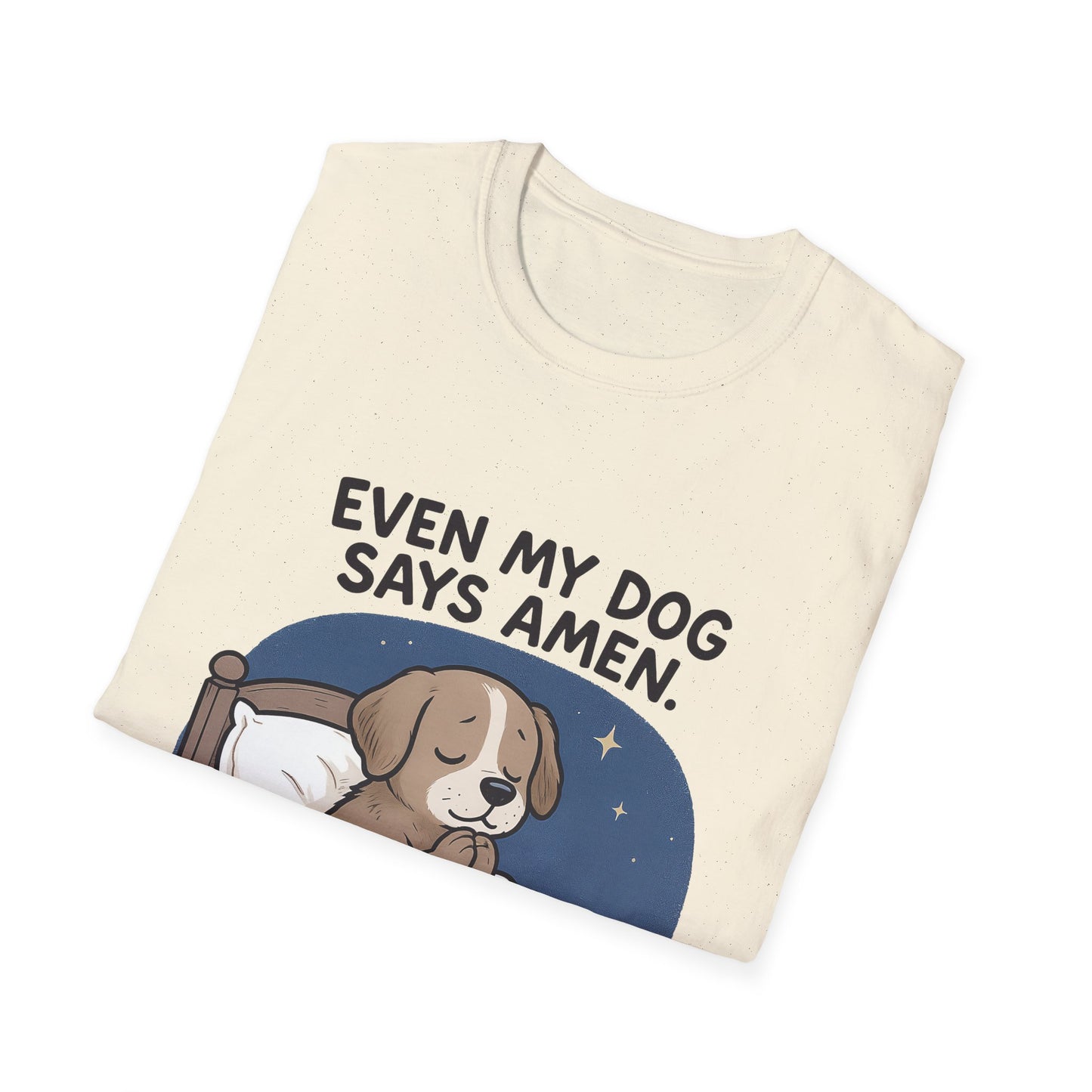 Even My Dog Says Amen T-Shirt